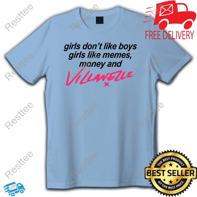 Girls Don't Like Boys Girls Like Memes Money And Villanelle T Shirt