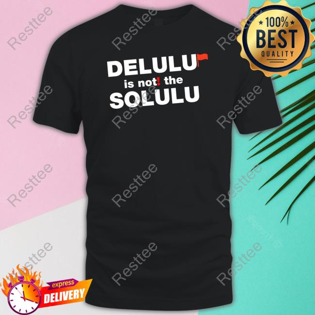 Official Maximbady Delulu Is Not The Solulu Shirt