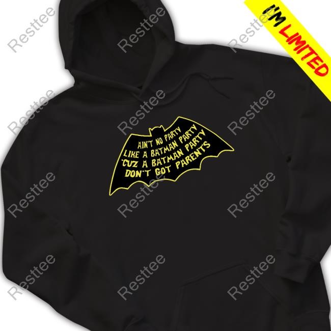 Ain't No Party Like A Batman Party Cuz A Don't Got Parents Batman Party Short Sleeve Tee