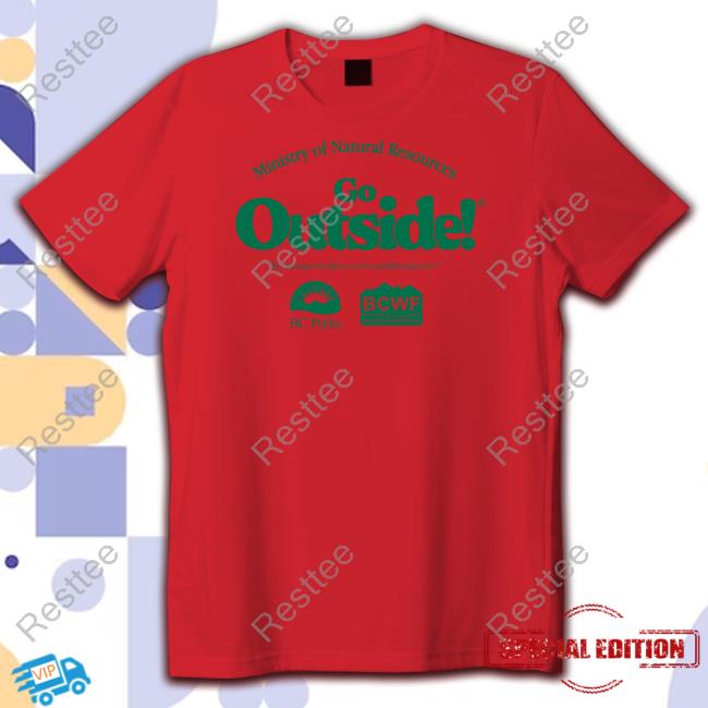 Ministry Of Natural Resources Go Outside Shirt The Official Ceo@Business Shop Ministry Of Natural Resources Go Outside Shirt