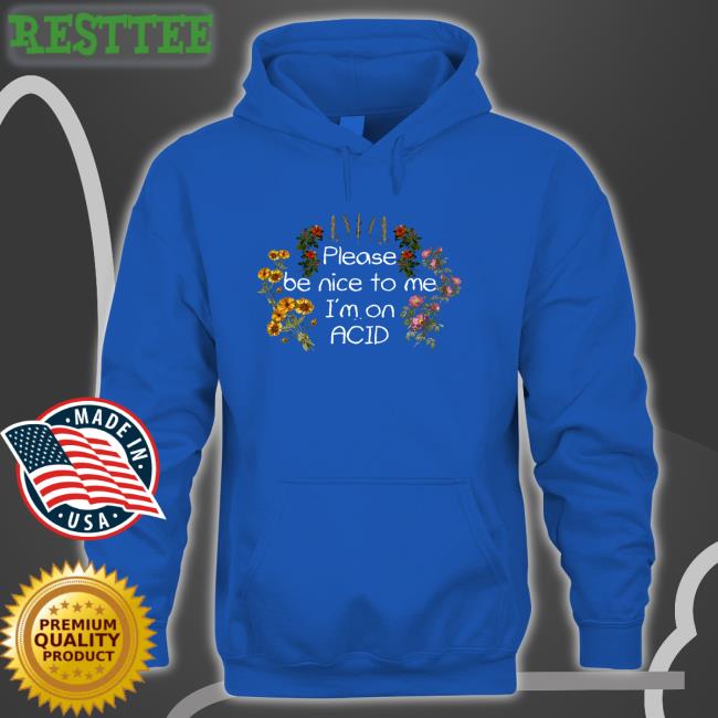 Please Be Nice To Me I'm On Acid Tee Shroom Beach Merch