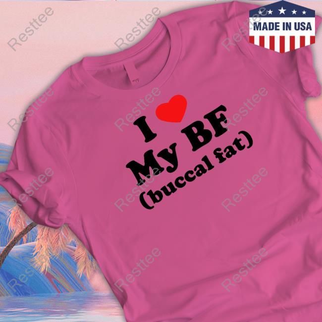 Thegoodshirts I Love My Bf (Buccal Fat) Shirt