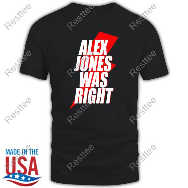 Alex Jones Was Right T-Shirt