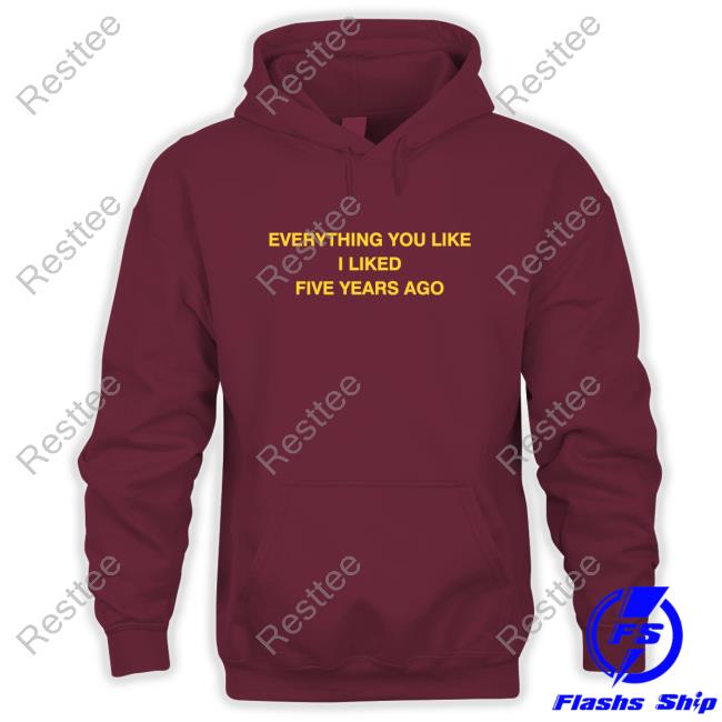 Off White Merch Store Everything You Like I Liked Five Years Ago 2024 Hoodie Off White Merch Store Everything You Like I Liked Five Years Ago Crewnecks
