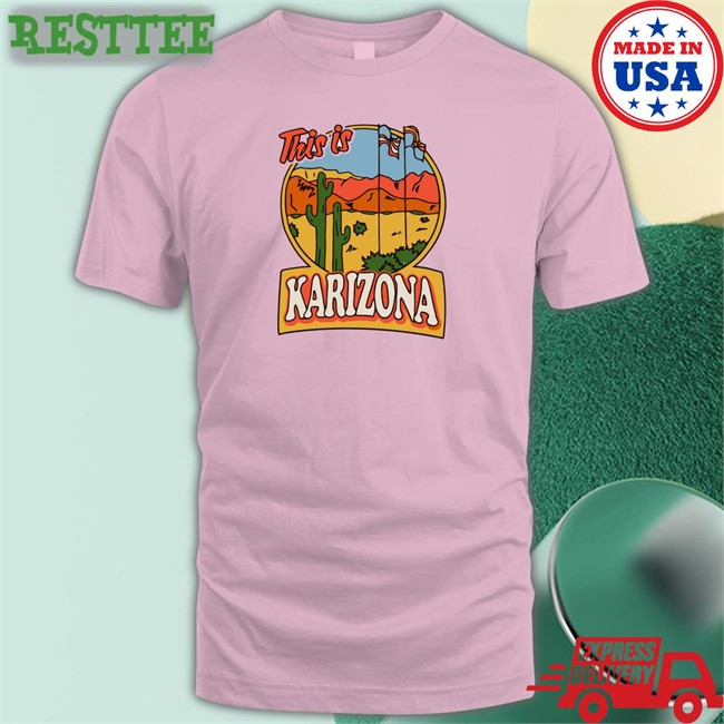 Trending Karilake This Is Karizona Shirt Tyler Bowyer