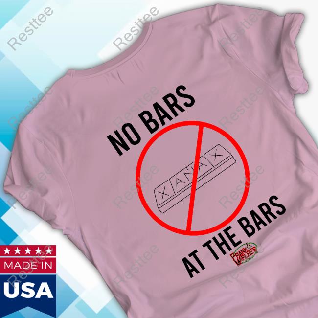 Xanax No Bars At The Bars T-Shirts Official Xanax No Bars At The Bars T-Shirt