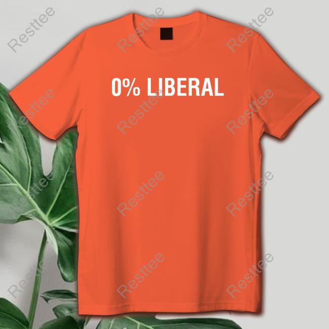 0% Liberal Shirt 0% Liberal Shirts