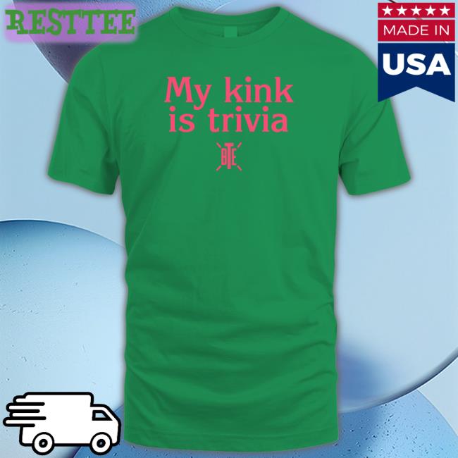 My Kink Is Trivia T Shirt