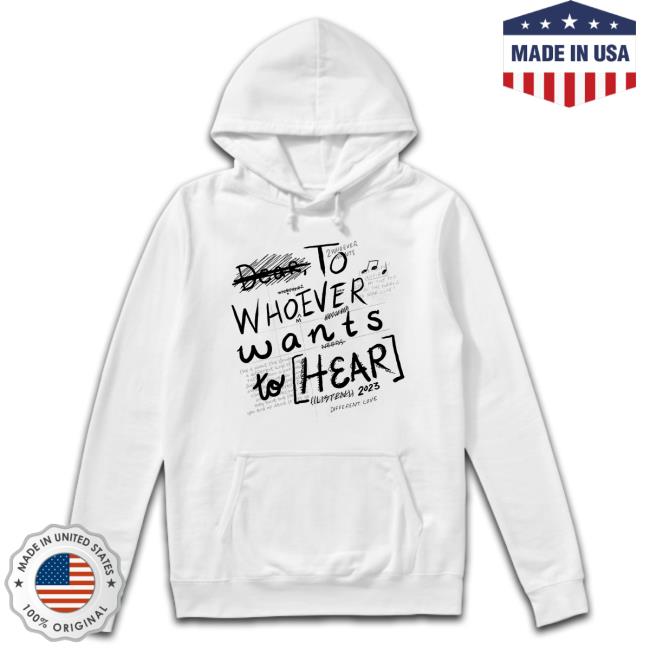To Whoever Wants To Hear Tee Shirt To Whoever Wants To Hear Shirt