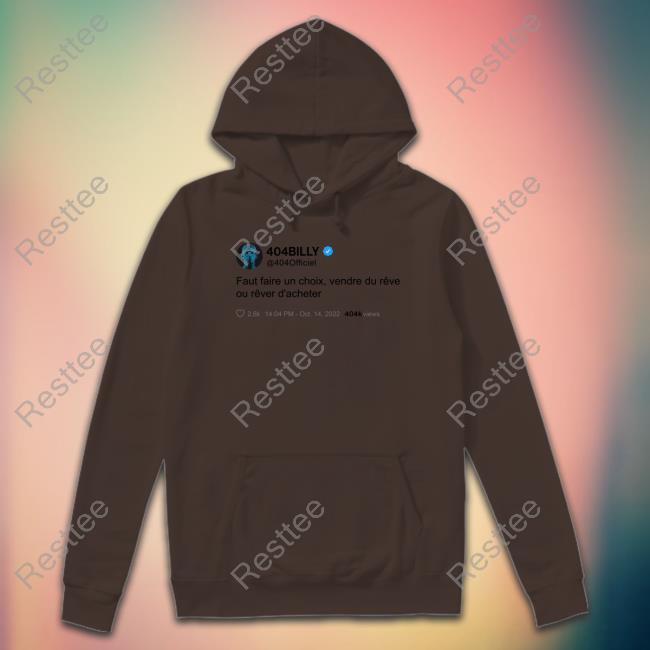 404Billy Faut Faire Un Choix Vendre Du Rêve Ou Rêver D'acheter Shirt, T-Shirt, Hoodie, Sweatshirt, Long Sleeved T Shirt