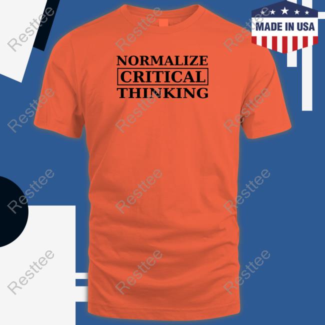 Normalize Critical Thinking Limited Edition T-Shirt Official Normalize Critical Thinking TShirts