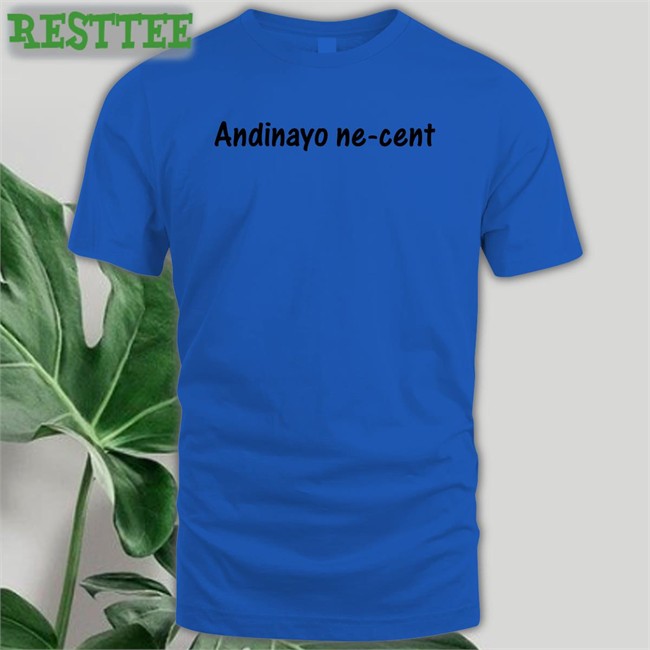 Andinayo Ne-Cent T Shirts Khayelitsha Entertainment Andinayo Ne-Cent T Shirts Khayelitsha Entertainment