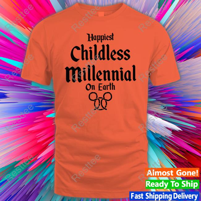 Happiest Childless Millennial On Earth Mickey Mouse Tee Shirt Happiest Childless Millennial On Earth Shirt Casuallygreg