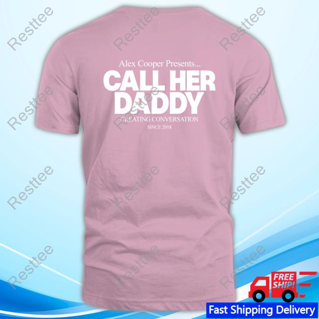 Unwell Merch Daddy Long Sleeved T Shirt Unwell Merch Alex Cooper Presents Call Her Daddy Creating Conversation Since 2018 Shirt