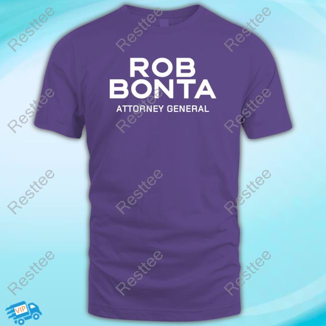 Rob Bonta Attorney General Shirt Dripped Out Trade Unionists