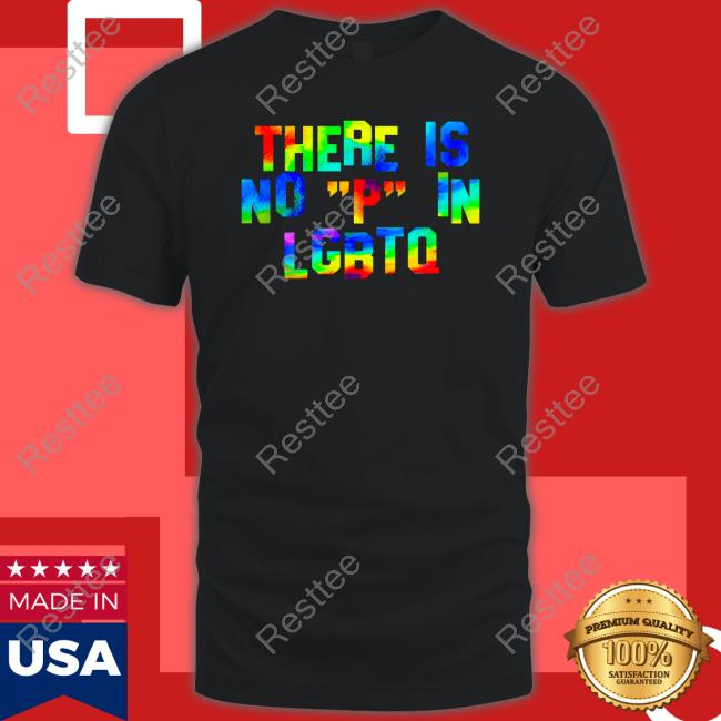 There Is No P In Lgbtq T-Shirt