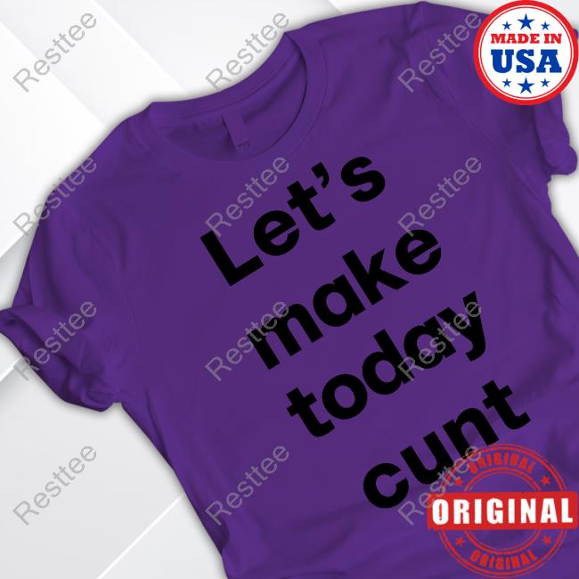 The Notorious J.O.V. Let's Make Today Cunt Shirt