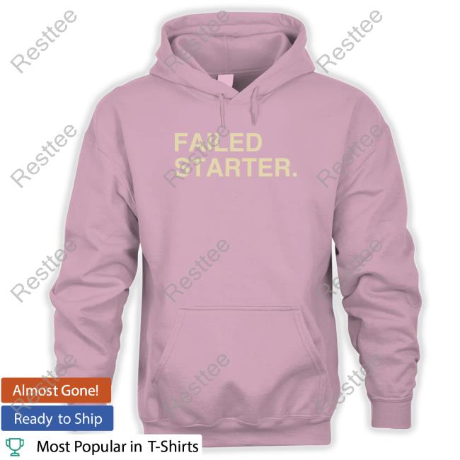 Andrew Chafin Failed Starter Shirt Obvious Shirts Failed Starter Shirt