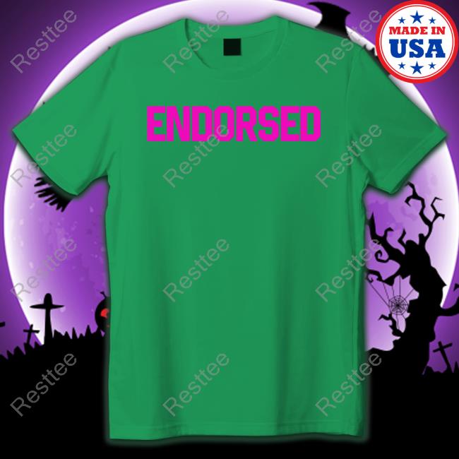 Endorsed Hoodie Official Endorsed Shirt
