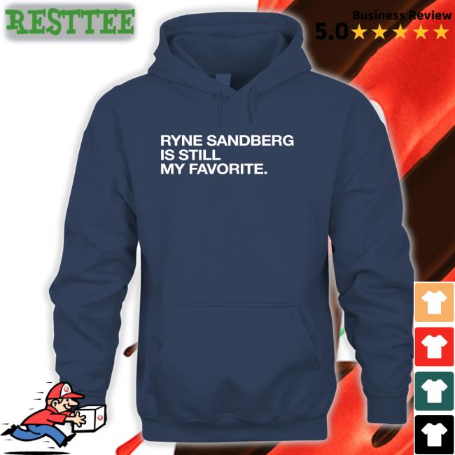 Obvious Shirts Ryne Sandberg Is Still My Favorite Shirt