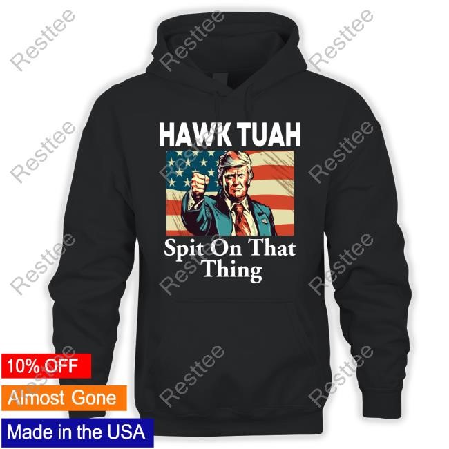 Hawk Tuah Spit On That Thing Donald Trump Shirt 2024 Hawk Tuah Spit On That Thing Donald Trump Shirt 2024