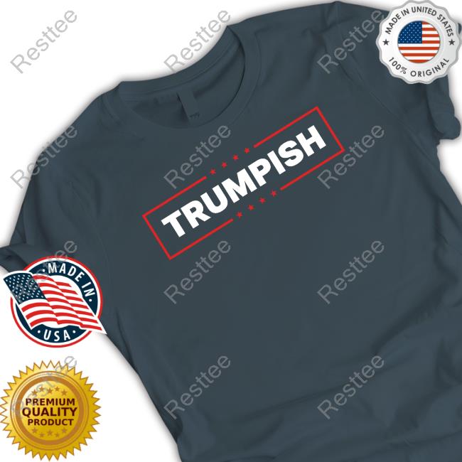 Trumpish Hoodie Trumpish Tee