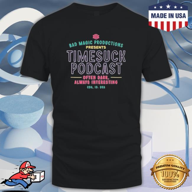 Official Bad Magic Productions Presents Timesuck Podcast Always Interesting T-Shirt Official Bad Magic Productions Presents Timesuck Podcast Always Interesting T-Shirt