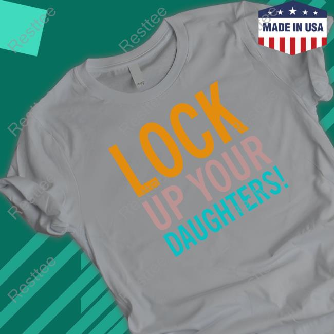 Zazzle Merch Lock Up Your Daughters Tee Jboyounglee