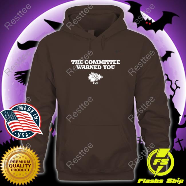 Nick Wright The Committee Warned You Kansas City Chiefs T Shirt