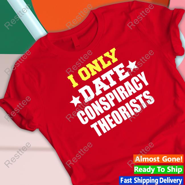 Patriot Takes Official I Only Date Conspiracy Theorists Long Sleeve