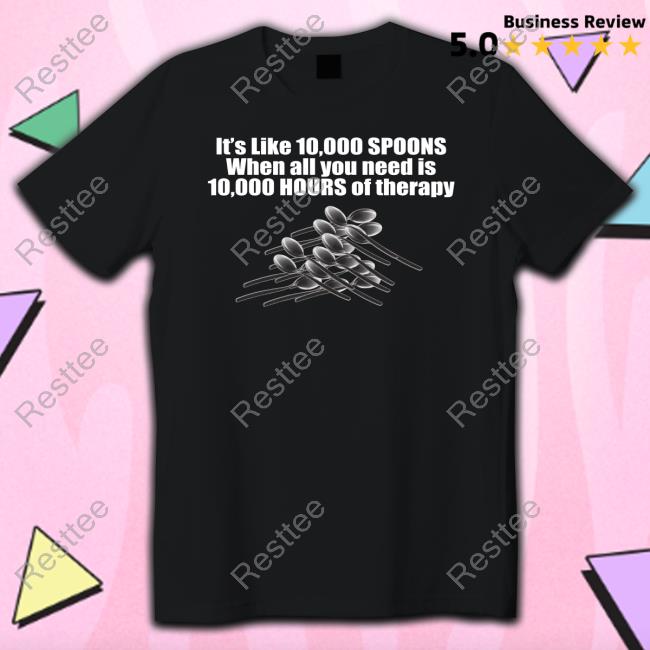 10,000 Spoons Hoodie The Good Shirts