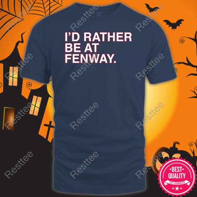 Official I'd Rather Be At Fenway Shirt