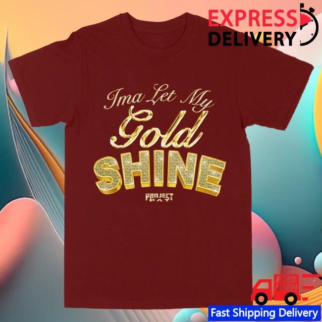 Official Project Pat Shop Let My Gold Shine "Burgundy" New Shirt