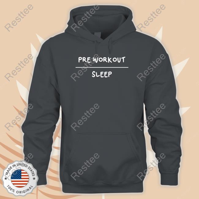 Robert Oberst Pre Workout Sleep T Shirts Pre Workout Sleep Hooded Sweatshirt