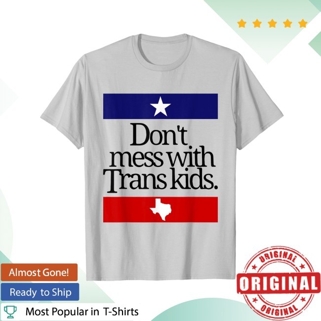 Official Don't Mess With Trans Kids Texas Protect Trans Kid Tee Shirt