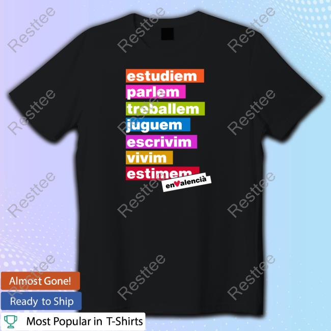 Official EnValenciàSempre Estudiem Parlem Treballem Juguem Escrivim Vivim Estimem Shirt