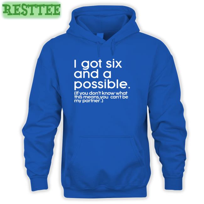 Mess In A Bottle Merch I Got Six And A Possible If You Don't Know What This Means You Can't Be My Partner Tee Dr Jason Johnson Mess In A Bottle Merch I Got Six And A Possible If You Don't Know What This Means You Can't Be My Partner Hoodie Dr Jason Johnson