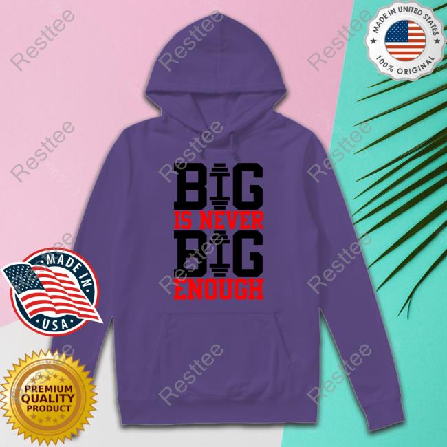 Official Big Is Never Big Enough Hoodie Arrow Fursuit Friday Official Big Is Never Big Enough Long Sleeve Tee Arrow Fursuit Friday