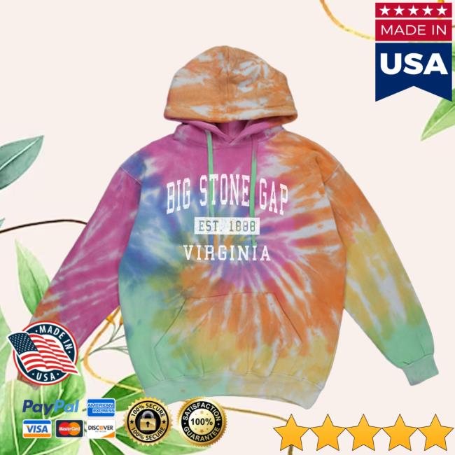Official Hometown Apparel Clothing Merch Big Stone Gap Virginia Classic Established 1888 Tie-Dye Hood S - 5XL Tie Dye Eternity