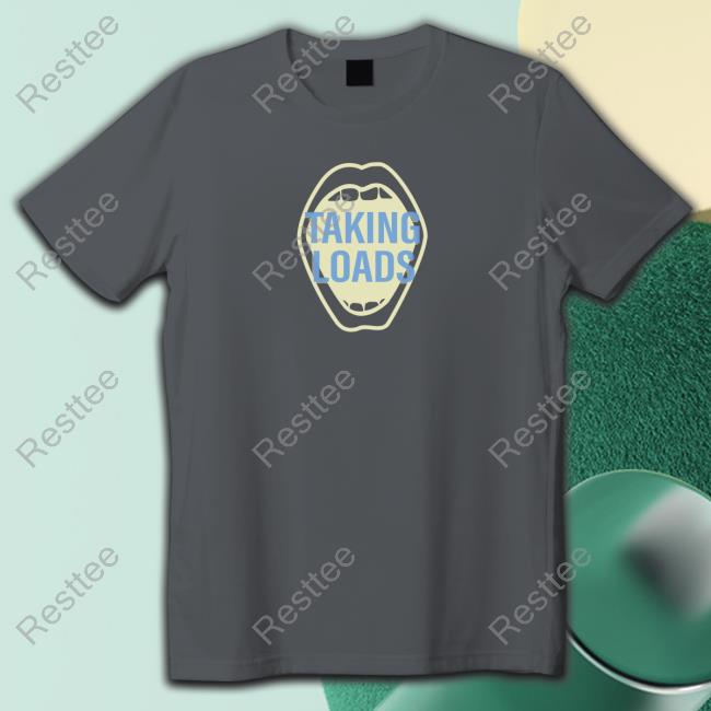 Official Taking Loads Shirt