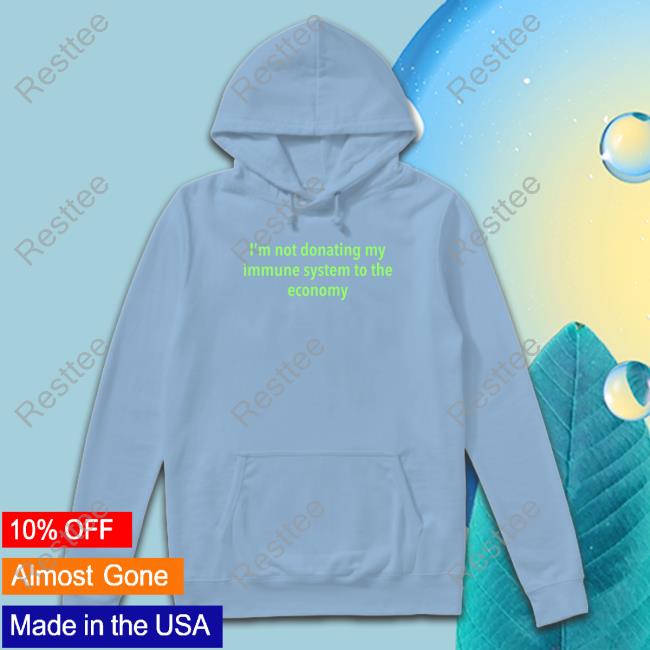 Co2detective3 I'm Not Donating My Immune System To The Economy T-Shirt