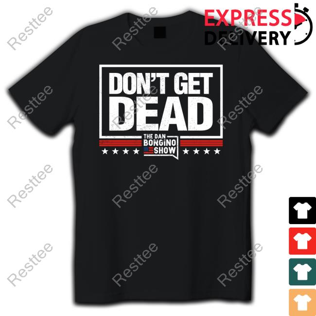 Official Don’T Get Dead The Dan Bongino Show Merch