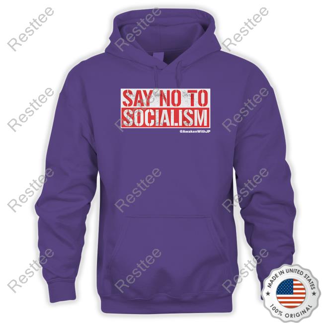 Awaken With JP Shop Say No To Socialism Tee Shirt JP Sears Official Awaken With JP Shop Say No To Socialism T-Shirt
