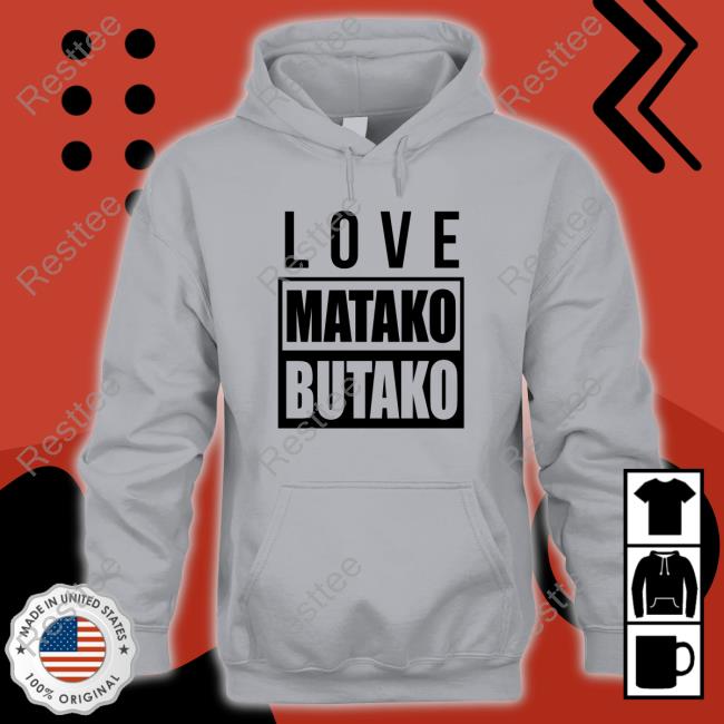 Love Matako Butako T-Shirt Love Matako Butako T Shirt Andeleya Hustleprince01