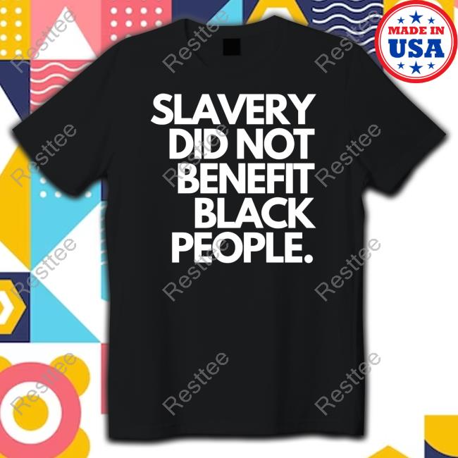 Attorney Crump Slavery Did Not Benefit Black People Shirt
