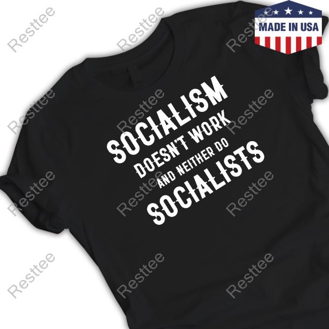 Socialism Doesn't Work And Neither Do Socialists Long Sleeve Tee Clown World Merch