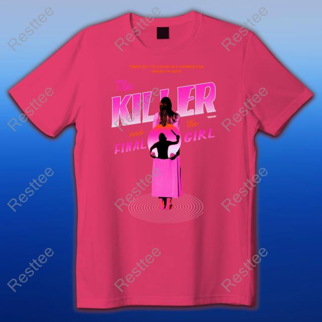 The Killer And The Final Girl Shirts