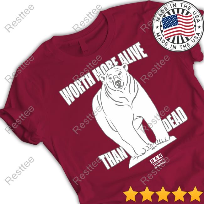 Official Worth More Alive Than Dead Polar Bear Long Sleeve Tee Official Worth More Alive Than Dead Polar Bear Shirt