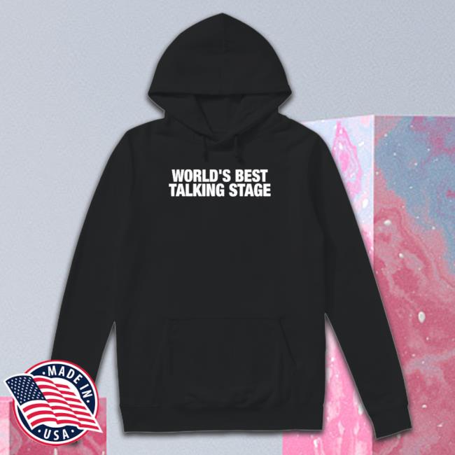 World's Best Talking Stage Tee Official World's Best Talking Stage Sweatshirt