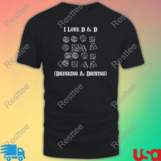 Shirts That Go Hard Goodshirts Merch I Love D & D Drinking And Driving Shirt